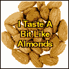 What Flavour Are You? I taste a bit like Almonds.