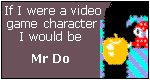 What Video Game Character are You? I am Mr Do.