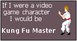 What Video Game Character Are You? I am Fung Ku Master.