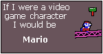 I am Mario, the Renegade Digital Holy Roman Emperor.  I will smash your country into subserviance, take your strongest warriors for entertainment in my arenas, and secretly control the world for the next 5,000 years from a secret room in the Vatican via my double agents in the CIA!