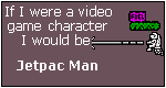 What Video Game Character Are You? I am Jetpac Man.