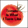 What Flavour Are You? Tomato is what I taste like.